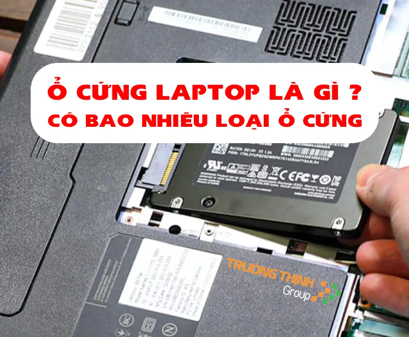 Ổ cứng laptop là gì | Có bao nhiêu loại ổ cứng laptop