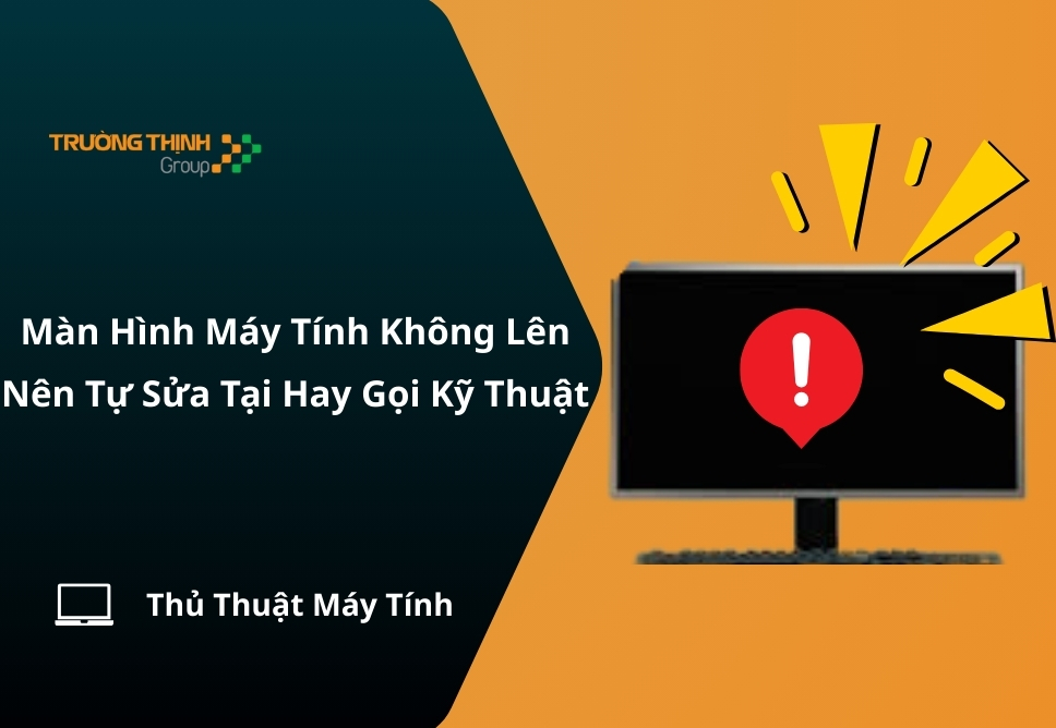 Màn Hình Máy Tính Không Lên: Nên Tự Sửa Tại Nhà Hay Nên Gọi Kỹ Thuật?