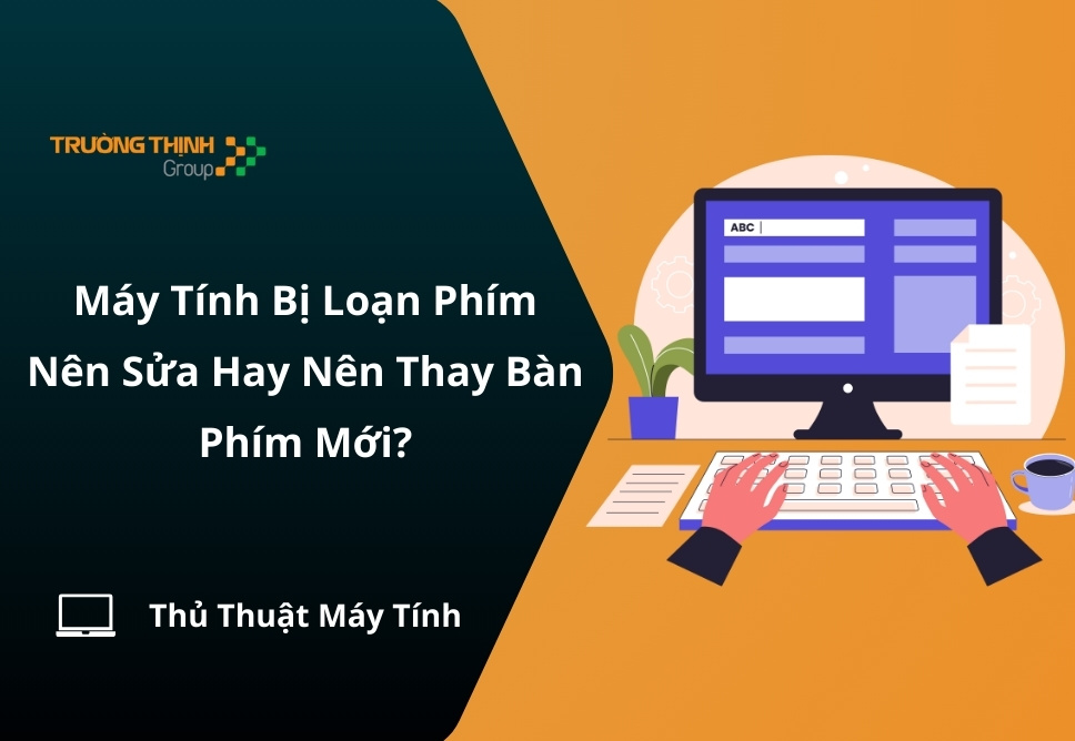 Máy Tính Bị Loạn Phím: Nên Sửa Hay Nên Thay Bàn Phím Mới?