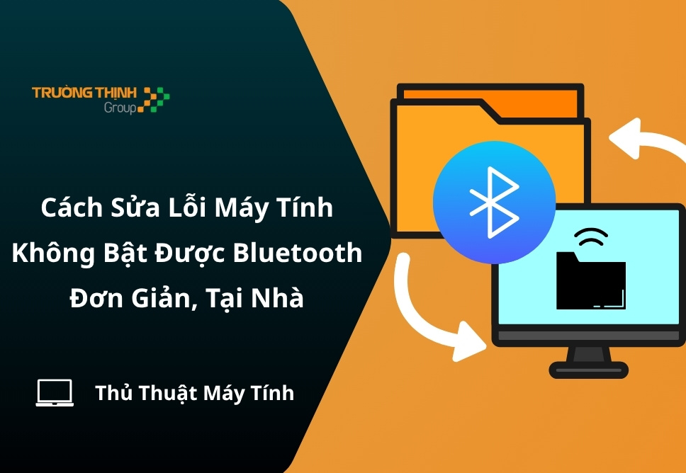 Cách Sửa Lỗi Máy Tính Không Bật Được Bluetooth Đơn Giản, Tại Nhà