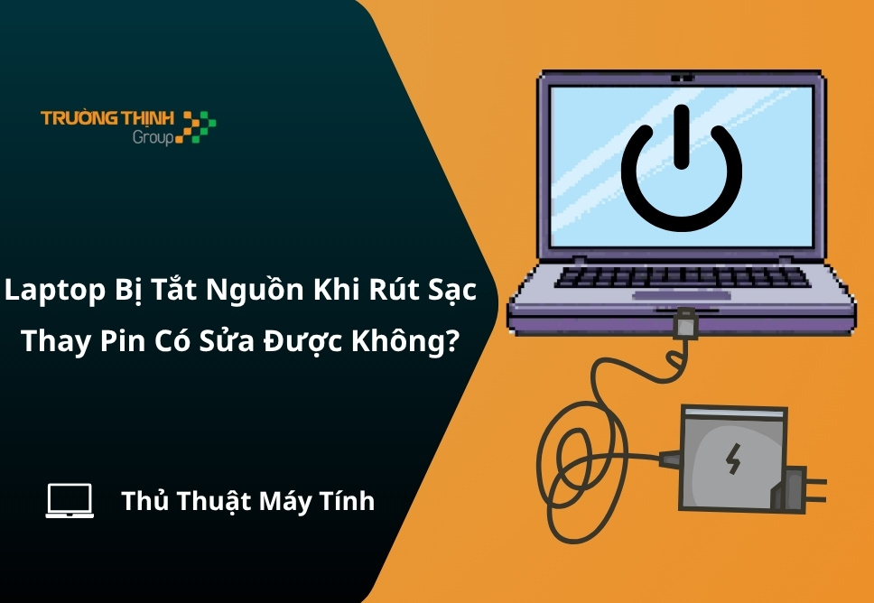 Laptop Bị Tắt Nguồn Khi Rút Sạc - Thay Pin Có Sửa Được Không?