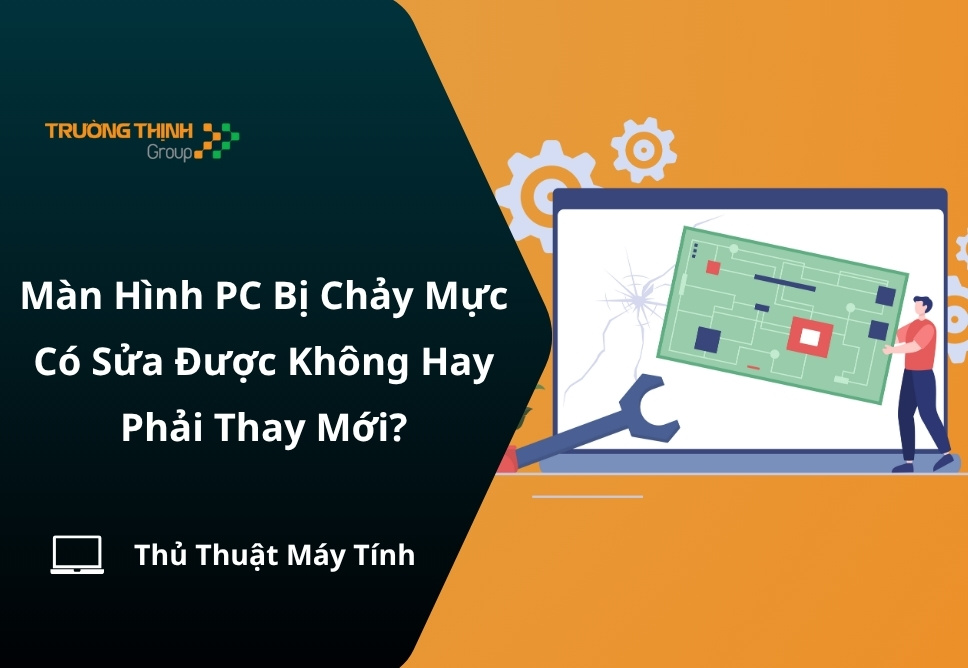 Màn Hình PC Bị Chảy Mực Có Sửa Được Không Hay Phải Thay Mới?