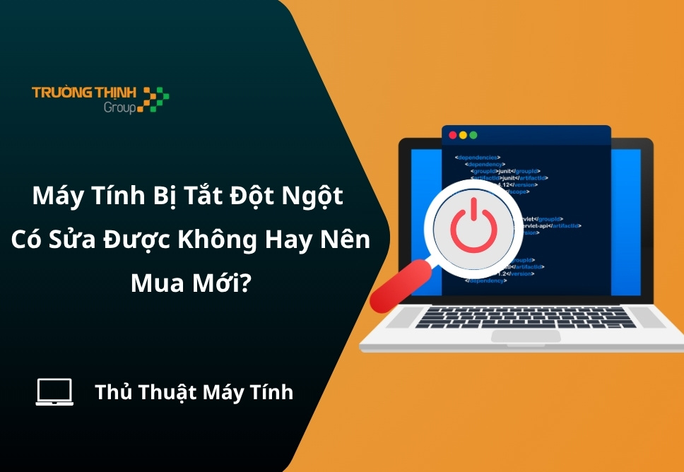 Máy Tính Bị Tắt Đột Ngột Có Sửa Được Không Hay Nên Mua Mới?