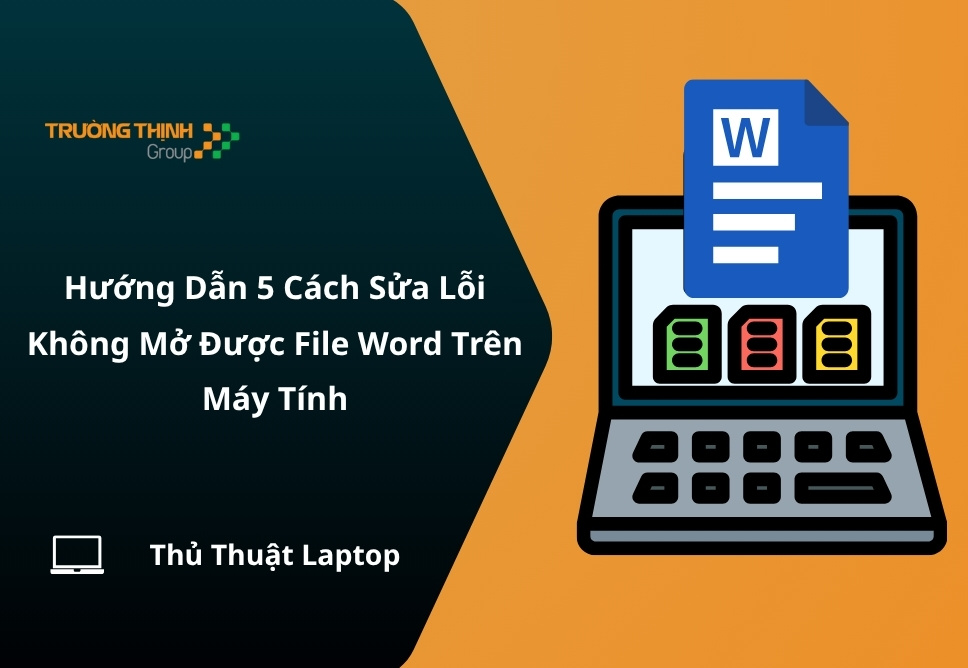 Hướng Dẫn 5 Cách Sửa Lỗi Không Mở Được File Word Trên Máy Tính
