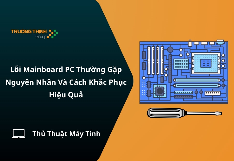 Lỗi Mainboard PC Thường Gặp: Nguyên Nhân Và Cách Khắc Phục Hiệu Quả