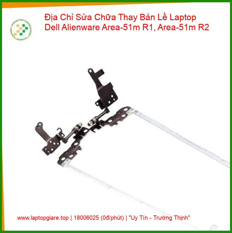 Thay Bản Lề Laptop Dell Alienware Area-51m R1, R2 giá rẻ