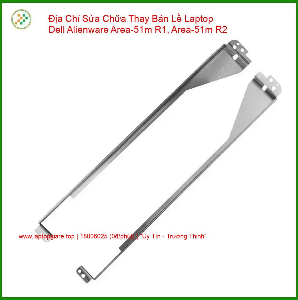 Thay Bản Lề Laptop Dell Alienware Area-51m R1, Area-51m R2 giá rẻ