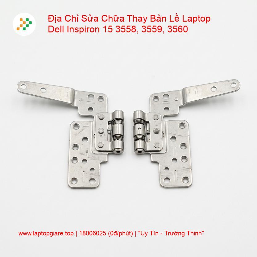 Thay Bản Lề Laptop Dell Inspiron 15 3558, 3559, 3560 giá rẻ