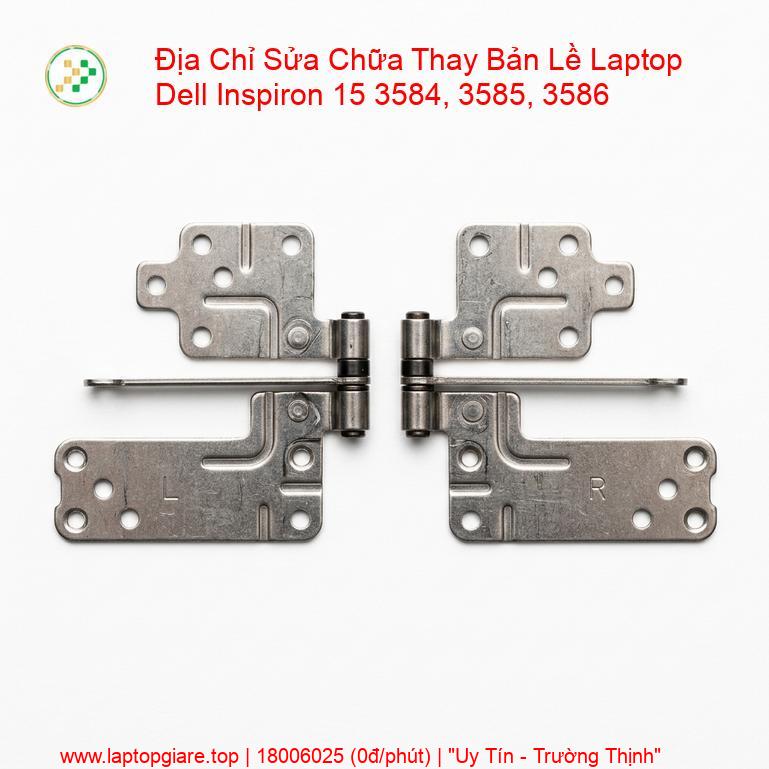 Thay Bản Lề Laptop Dell Inspiron 15 3584, 3585, 3586 + Sửa Giá Rẻ giá rẻ