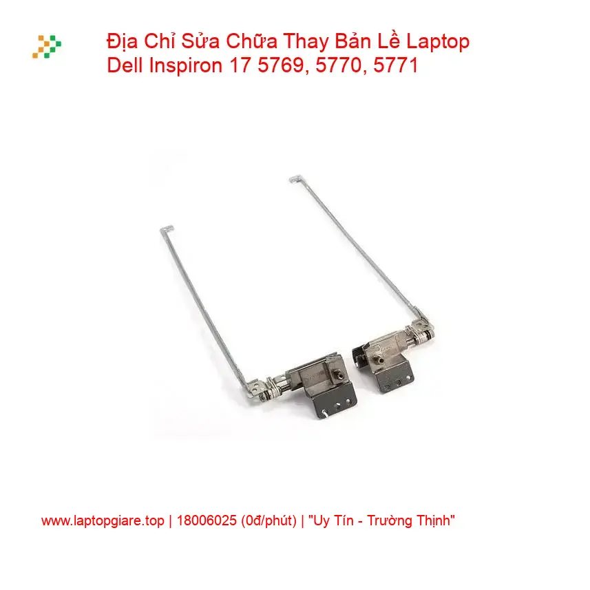 Thay Bản Lề Laptop Dell Inspiron 17 5769, 5770, 5771 + Sửa Giá Rẻ giá rẻ