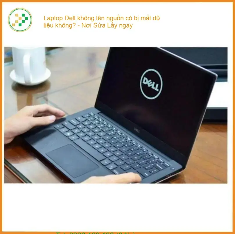 Laptop Dell không lên nguồn có bị mất dữ liệu không? - Trung Tâm Sửa Lấy ngay